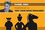 Daniel King: Power Play 16 – Test Your Rook Endgames